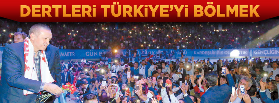 Dertleri Türkiye’yi bölmek
