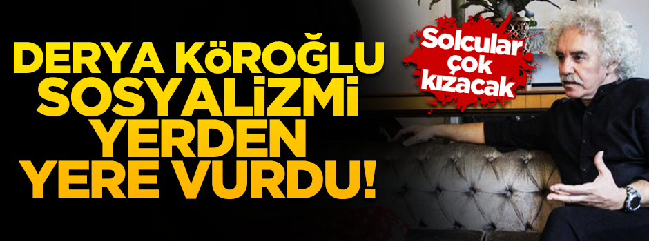 Derya Köroğlu, solculukla ilgili öz eleştiri yaptı