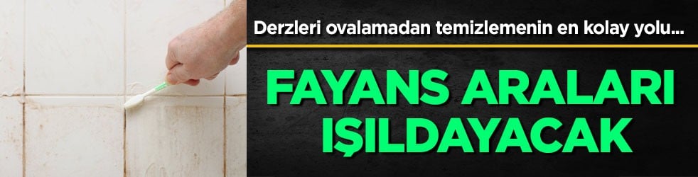 Derzleri ovalamadan temizlemenin en kolay yolu... Fayans araları ışıldayacak: Ovma gerektirmeden işlem tamam