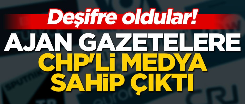 Deşifre oldular! Ajan gazetelere CHP'li medya sahip çıktı