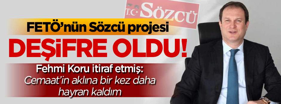 Deşifre oldular: Sözcü'yü FETÖ yönetiyor