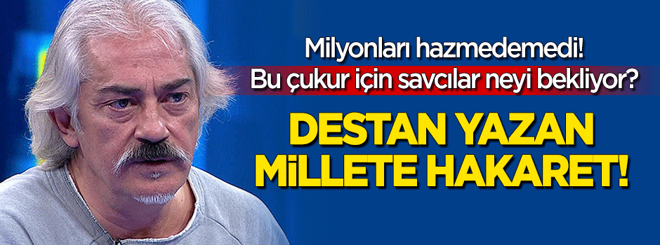 Destan yazan millete hakaret! Savcılar neyi bekliyor?