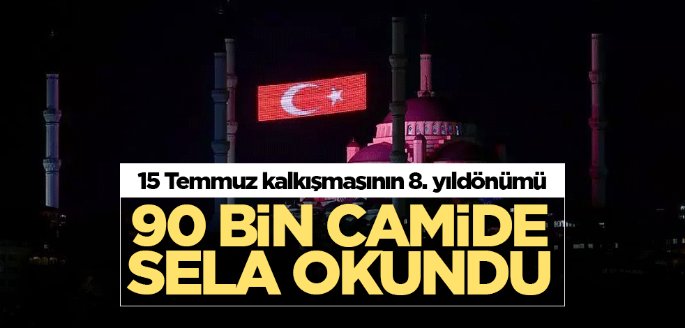 Destanın yıldönümünde 90 bin camide sela okundu
