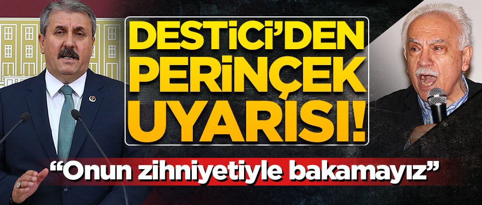 Destici'den Perinçek uyarısı: Onun zihniyetiyle bakamayız!