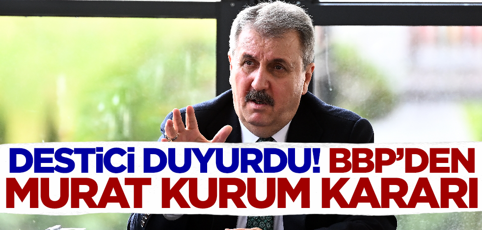 Destici duyurdu! BBP'den Murat Kurum kararı
