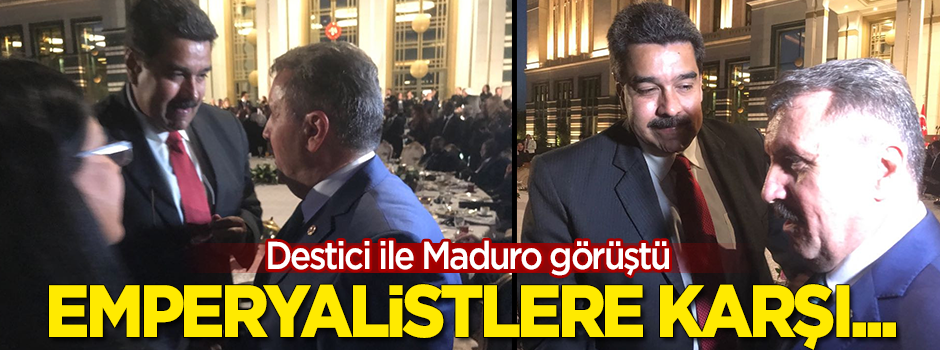 Destici ile Maduro görüştü: Emperyalistlere karşı...
