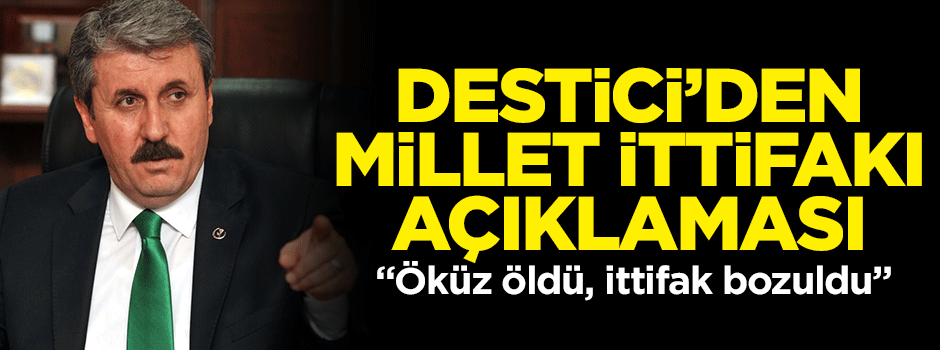 Destici: Öküz öldü ittifak bozuldu