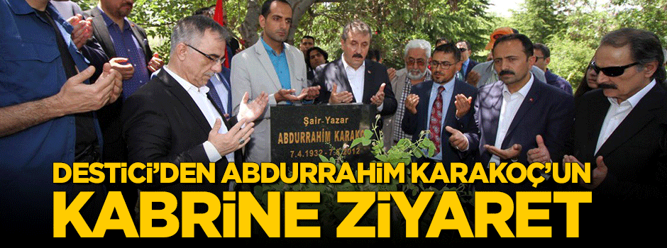 Destici'den Abdurrahim Karakoç'un kabrine ziyaret