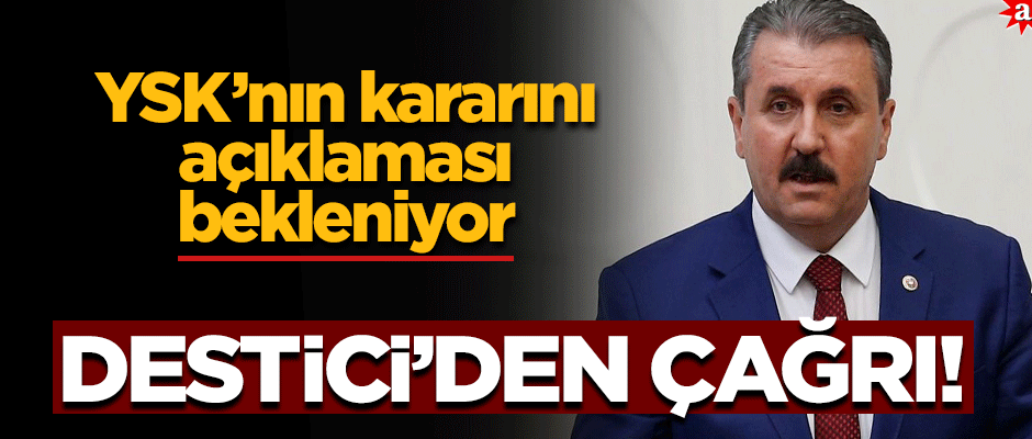 Destici’den çağrı: Karara herkes saygı duymalı!