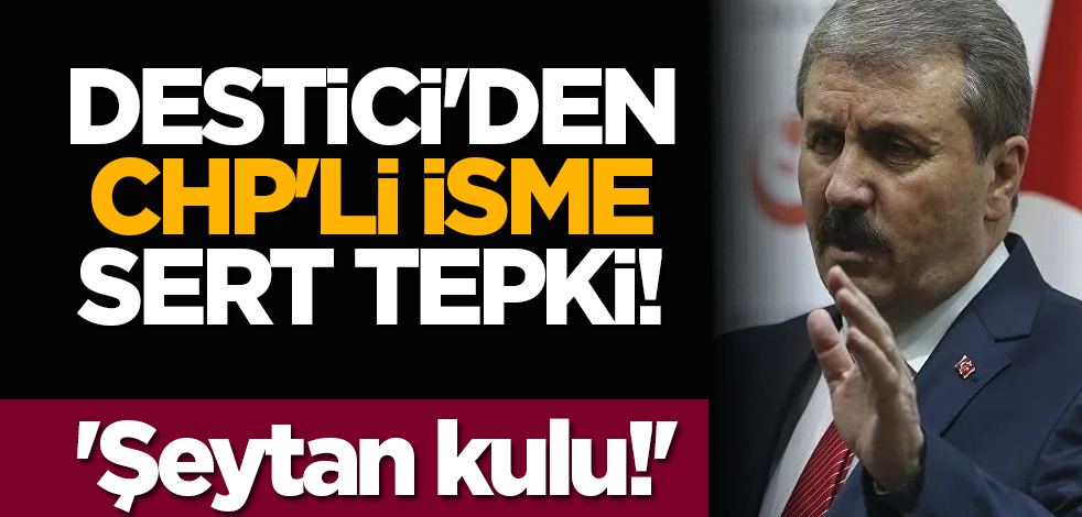 Destici'den CHP'li isme sert tepki! 'Şeytan kulu!'