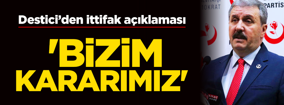 Destici'den 'Cumhur ittifakı' açıklaması: 'Bizim kararımız'