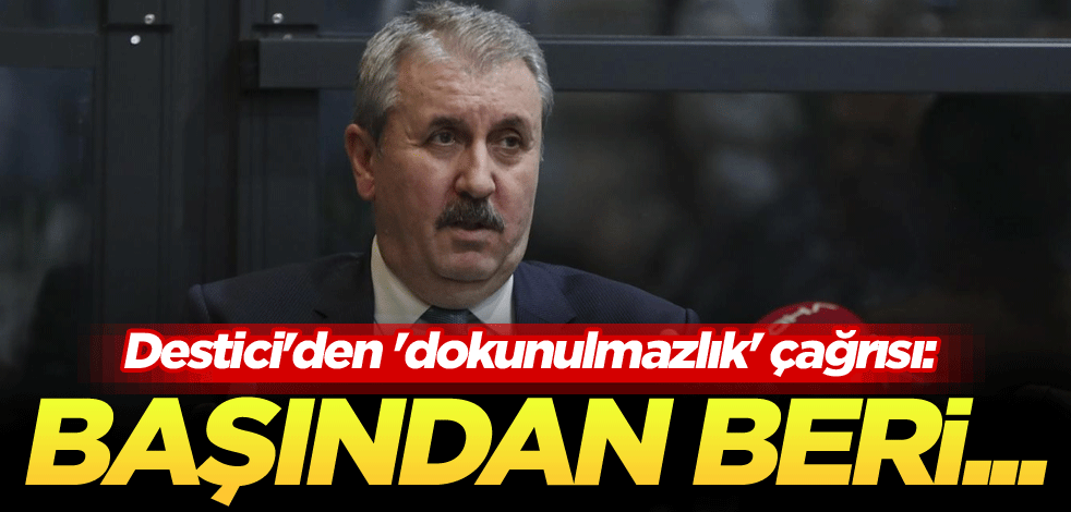 Destici'den 'dokunulmazlık' çağrısı: Başından beri...