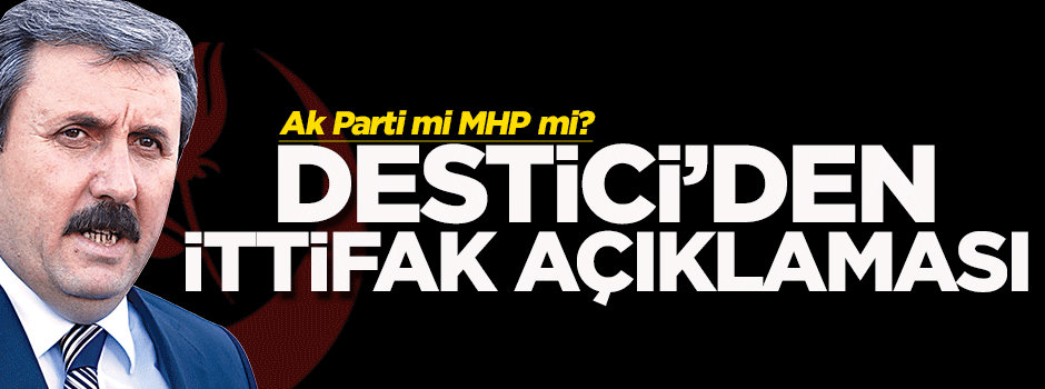 Destici'den ittifak açıklaması!