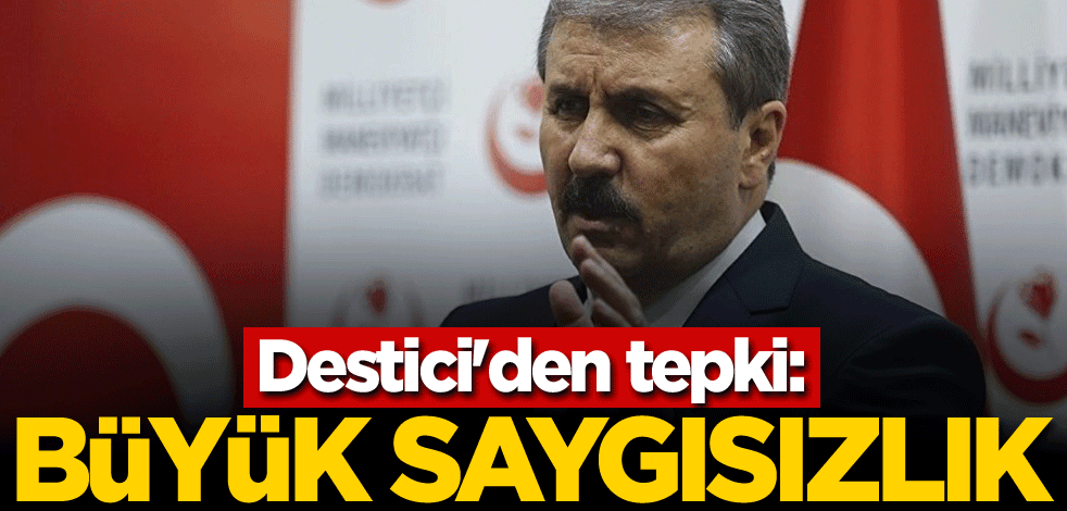 Destici'den tepki: Büyük saygısızlık