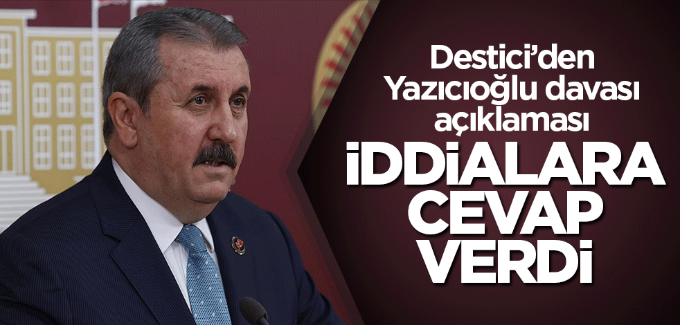 Destici’den Yazıcıoğlu davası açıklaması