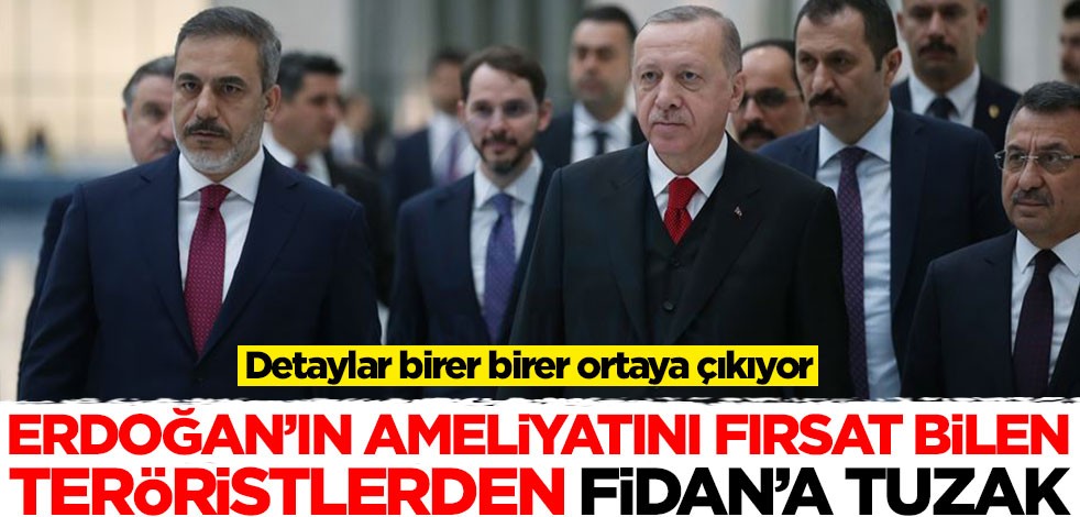 Detaylar birer birer ortaya çıkıyor! Erdoğan'ın ameliyatını fırsat bilen teröristlerden Hakan Fidan'a tuzak