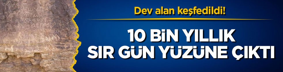 Dev alan keşfedildi! 10 bin yıllık sır gün yüzüne çıktı