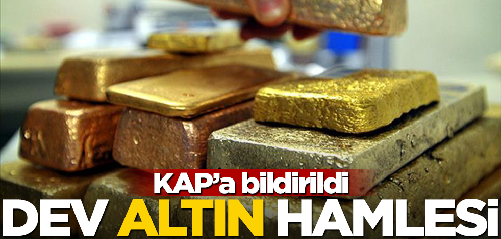 Dev altın hamlesi! KAP'a bildirildi