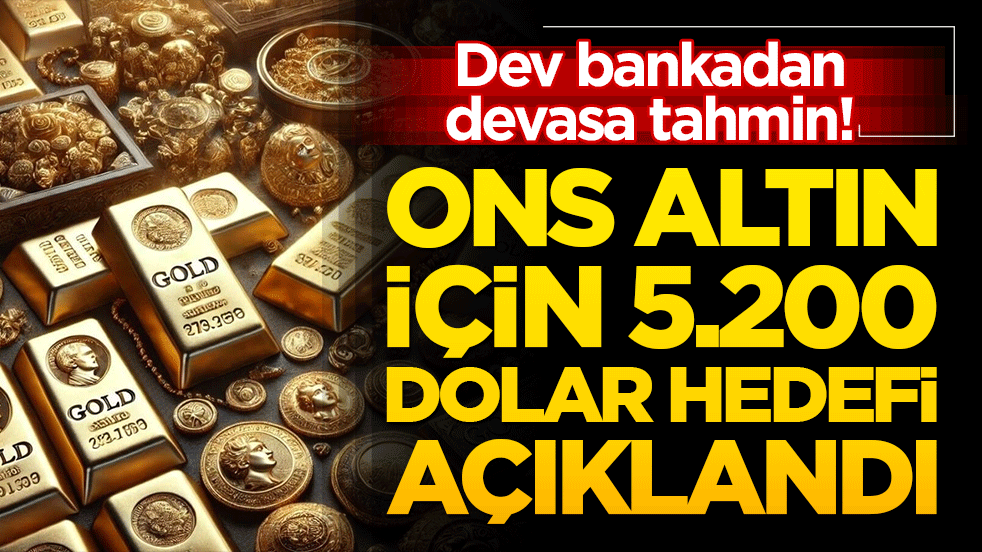 Dev bankadan devasa tahmin! Ons altın için 5.200 dolar hedefi açıklandı!