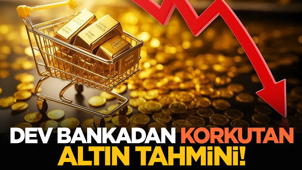 Dev bankadan korkutan altın tahmini!