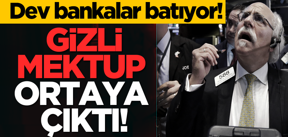 Dev bankalar batıyor! Gizli mektup ortaya çıktı!