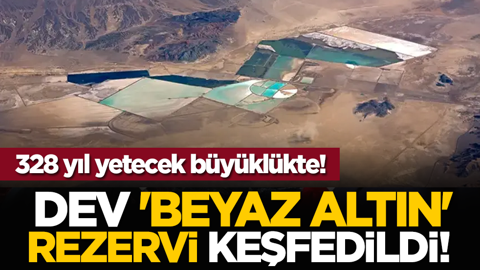 Dev 'beyaz altın' rezervi keşfedildi! 328 yıl yetecek büyüklükte!