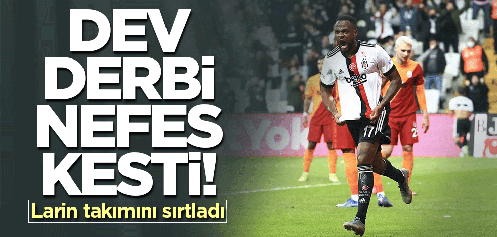 Dev derbi nefes kesti! Larin takımını sırtladı