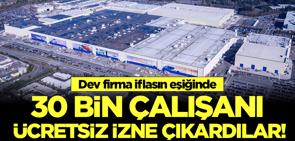 Dev firma iflasın eşiğinde: 30 bin çalışanı ücretsiz izne çıkardı!