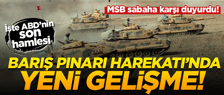 Dev harekatta yeni gelişme! Bakanlık sabaha karşı duyurdu