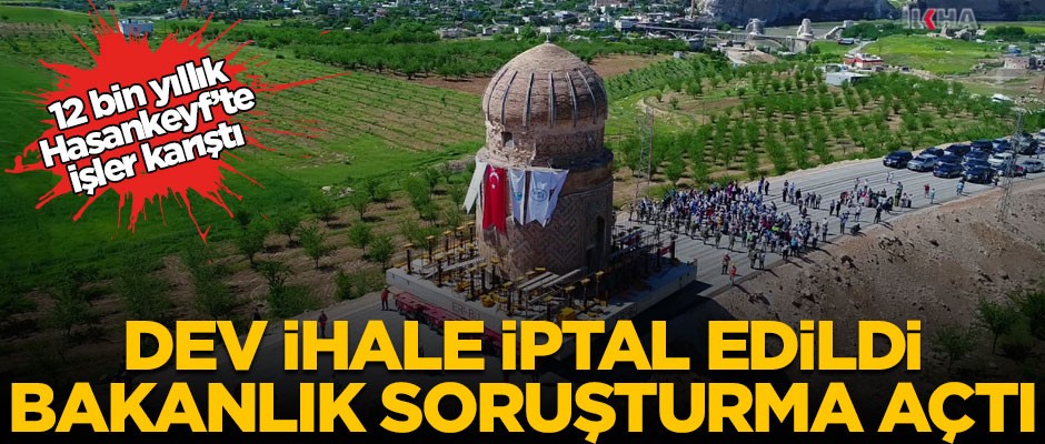 Dev ihale iptal edildi! Bakanlık soruşturma açtı