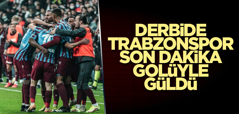 Dev maçta Trabzonspor son dakika golüyle güldü