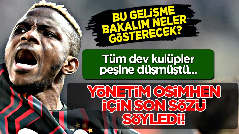 Dev proje devam edecek: Ve Galatasaray'dan Osimhen için resmi transfer açıklaması geldi