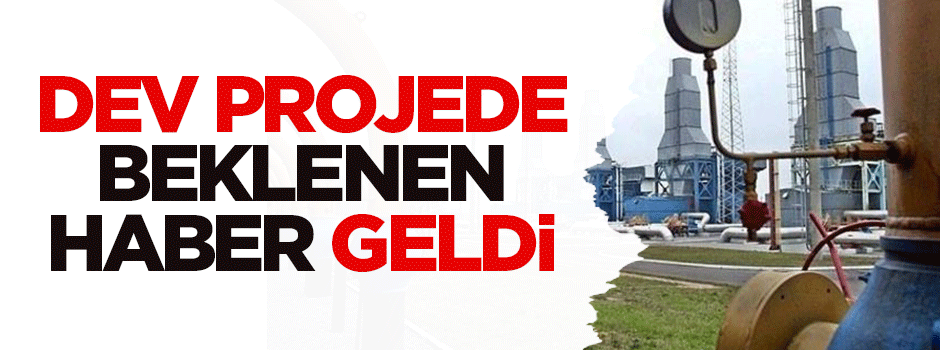 Dev projede beklenen haber geldi