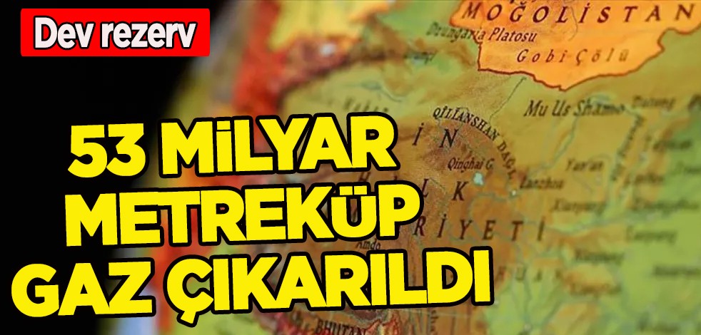 Dev rezerv bulundu: 53 milyar metreküp gaz çıkarıldı! Bu müthiş gelişme en büyük kaya gazı rezervi olabilir