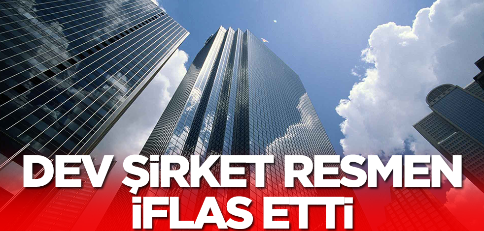 Dev şirket iflas etti! Büyük çöküş