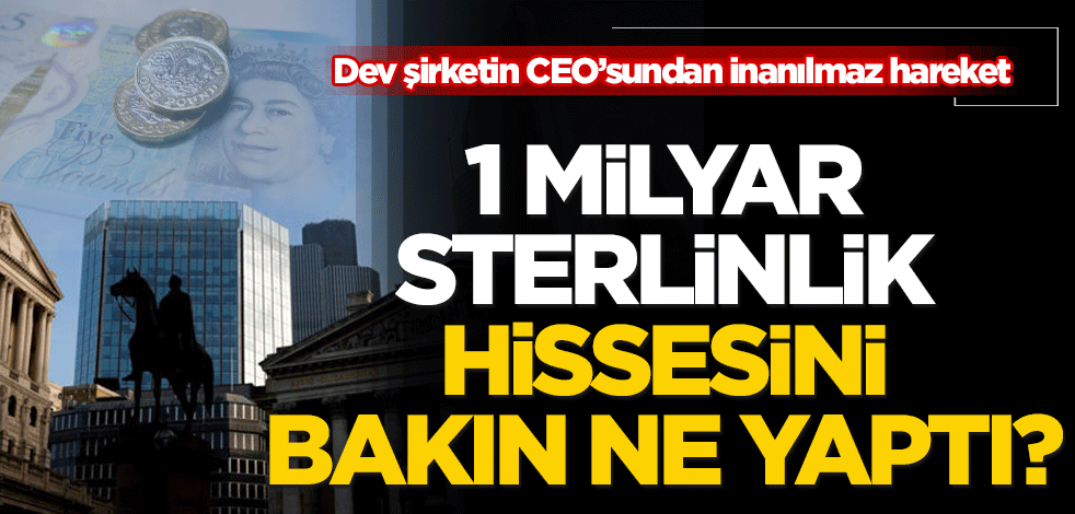 Dev şirketin CEO’sundan inanılmaz hediye! 1 milyar sterlinlik hissesini bakın ne yaptı