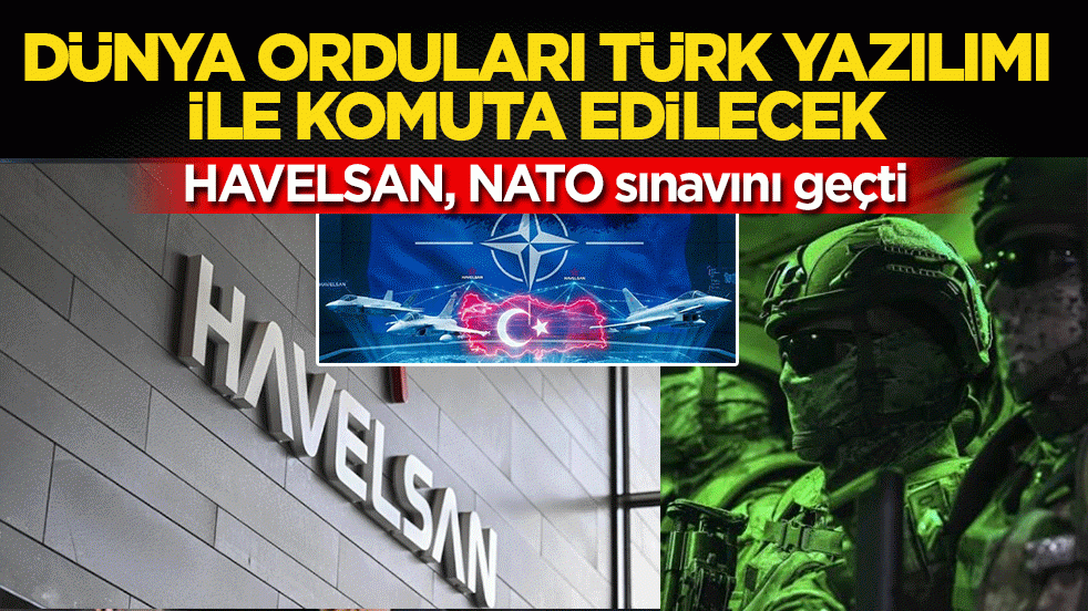 Dev tatbikata HAVELSAN damgası: Dünya orduları Türk yazılımı ile komuta edilecek