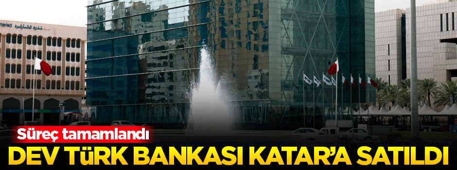 Dev Türk bankası Katar'a satıldı!