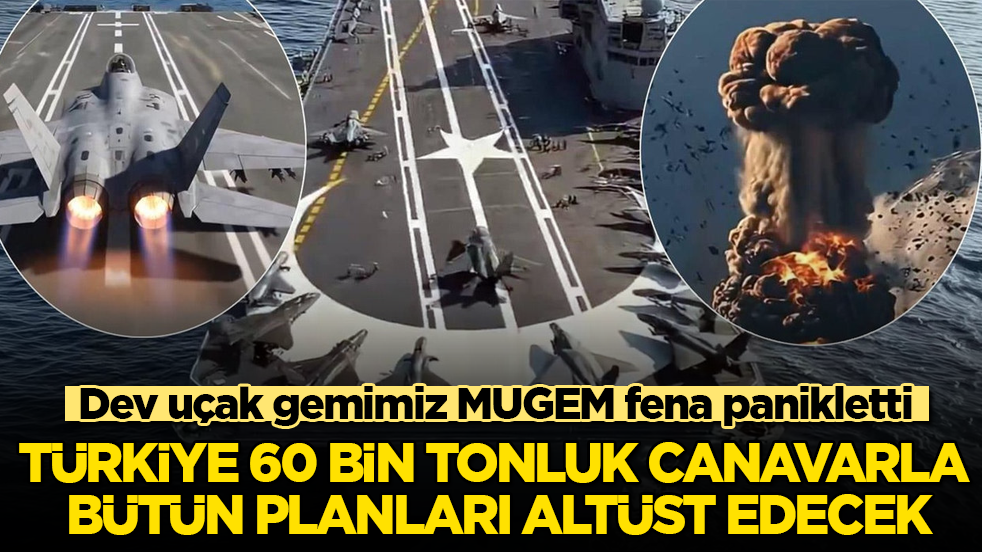 Dev uçak gemimiz MUGEM fena panikletti! Türkiye 60 bin tonluk canavarla bütün planları altüst edecek