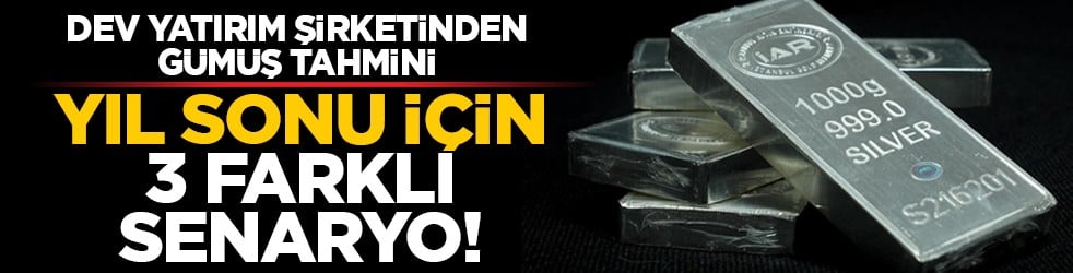 Dev yatırım şirketinden gümüş tahmini: Yıl sonu için 3 farklı senaryo!
