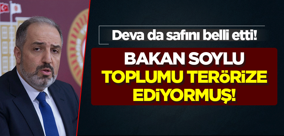 Deva da safını belli etti: Canan Kaftancıoğlu değil Bakan Soylu toplumu terörize ediyormuş!