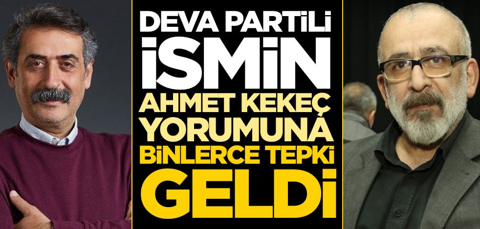 DEVA Partili ismin Ahmet Kekeç paylaşımı binlerce tepki aldı
