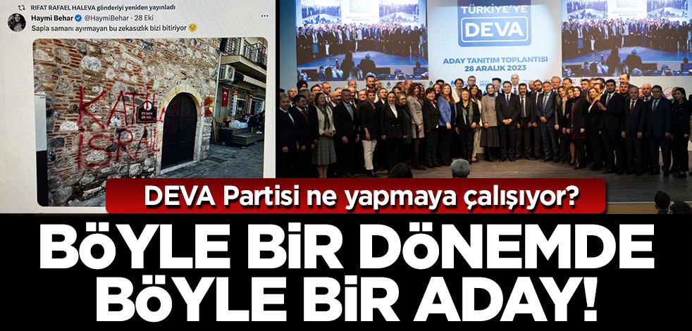 DEVA Partisi ne yapmaya çalışıyor? Böyle bir dönemde böyle bir aday!