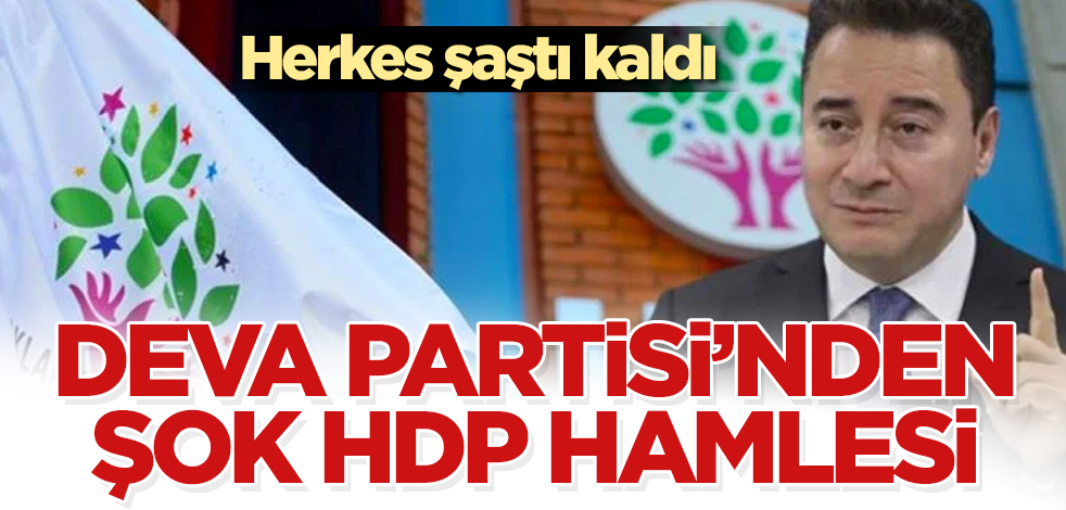 DEVA Partisi’nden şok HDP hamlesi! Herkes şaştı kaldı