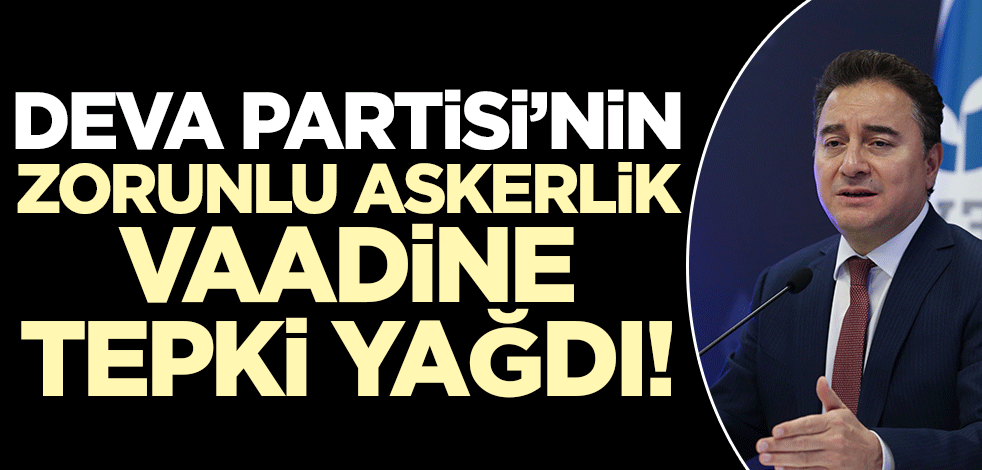 DEVA Partisi'nin 'zorunlu askerlik' vaadine tepki yağdı!
