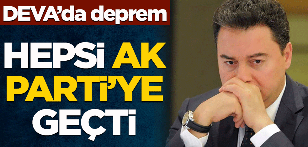 DEVA'da deprem! Hepsi AK Parti'ye geçti