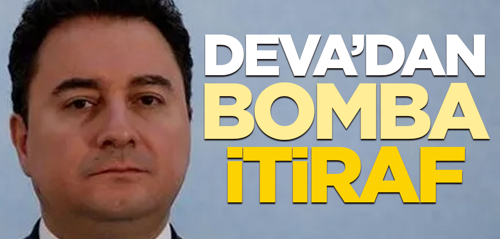 DEVA'dan bomba itiraf! "Baştan biliyorduk"