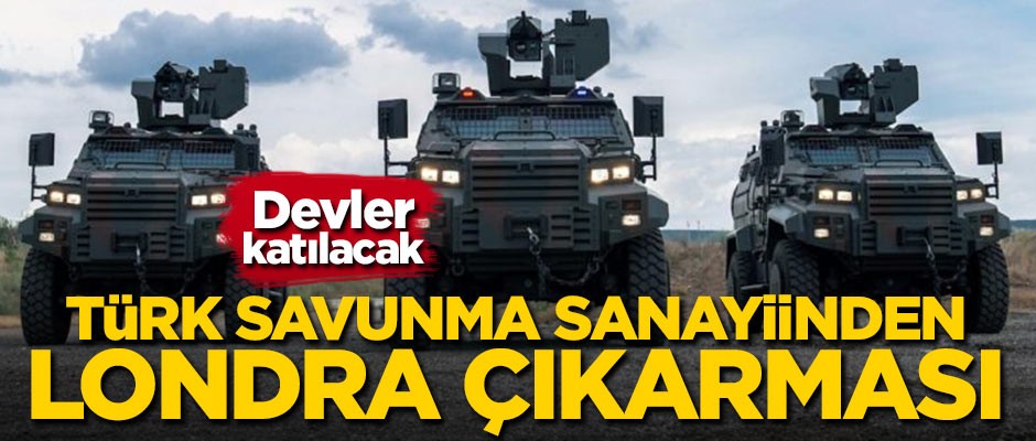 Devler katılacak! Türk savunma sanayiinden Londra çıkarması