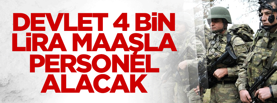 Devlet 4 bin lira maaşla personel alacak