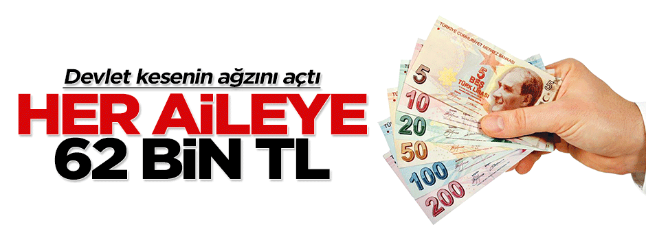 Devlet ailelere 62 bin TL yardım yapacak